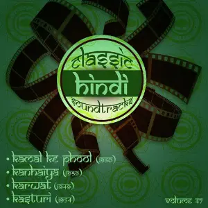 Classic Hindi Soundtracks, Kamal Ke Phool (1950), Kanhaiya (1959), Karwat (1949), Kasturi (1954), Vol. 47 image