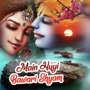 Main Huyi Bawari Shyam (Krishna Bhajan) image