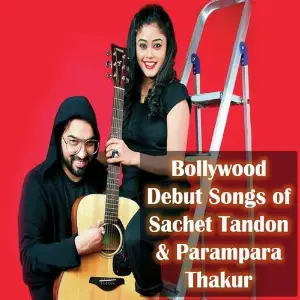 Bollywood Debut Songs of Sachet Tandon  Parampara Thakur image