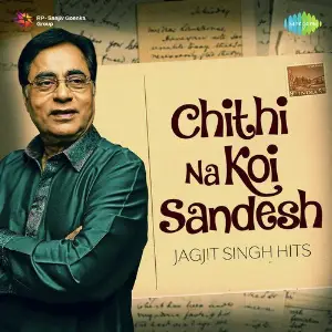 Chithi Na Koi Sandesh - Jagjit Singh Hits image