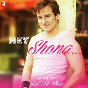 Hey Shona - Hits Of Saif Ali Khan Vishal-Shekhar