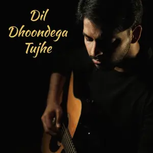 Dil Dhoondega Tujhe image