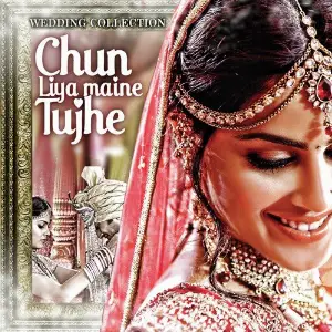 Chun Liya Maine Tujhe - Wedding Collection image