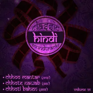 Classic Hindi Soundtracks   Chhoo Mantar (1956),Chhote Nawab (1961), Chhoti Bahen (1959), Volume 25 image