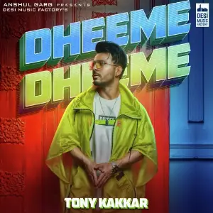 Dheeme Dheeme Tony Kakkar