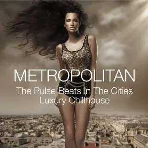Metropolitan - The Pulse Beats in the Cities Luxury Chillhouse image