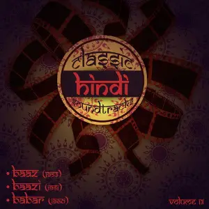 Classic Hindi Soundtracks  Baaz (1953), Baazi (1951), Babar (1960), Volume 13 image