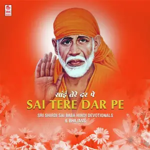 Sai Tere Dar Pe - Sri Shirdi Sai Baba Hindi Devotionals  Bhajans image