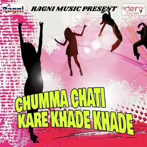 Chumma Chati Kare Khade Khade 