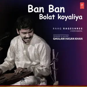 Ban Ban Bolat Koyaliya (Raag Rageshree - Chota Khayal) image