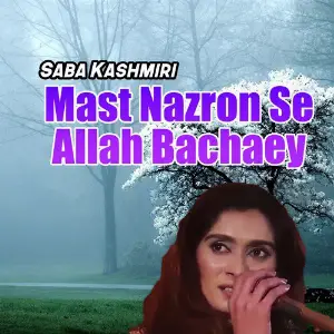 Mast Nazron Se Allah Bachaey - Single image