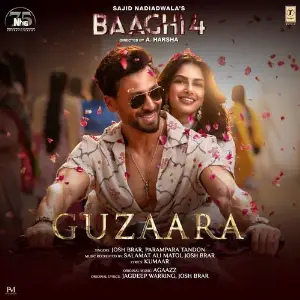 Guzaara (From Baaghi 4) Josh Brar, Parampara Tandon, Kumaar, Bunty Bains
