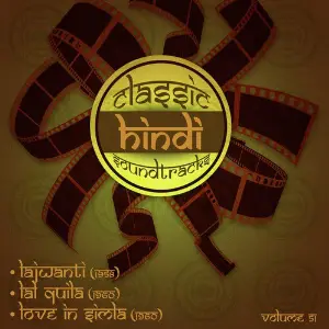 Classic Hindi Soundtracks, Lajwanti (1958), Lal Quila (1960), Love In Simla (1960), Vol. 51 image