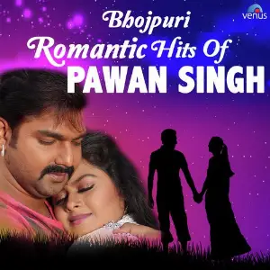 Bhojpuri Romantic Hits Of Pawan Singh image