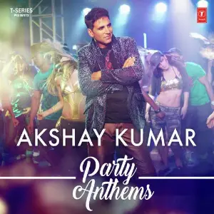 Akshay Kumar - Party Anthems image