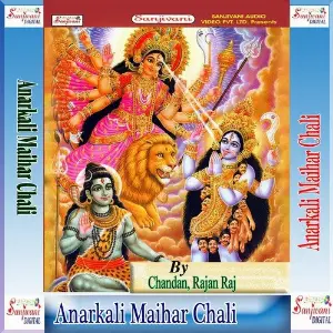 Anarkali Maihar Chali Chandan, Rajan Raj