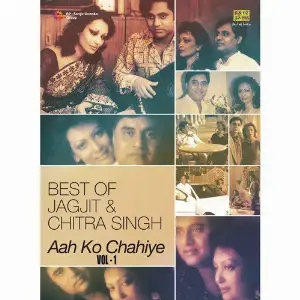 Best Of Jagjit Singh And Chitra Singh - Aah Ko Chahiye - Vol 1 image