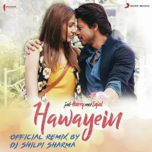 Hawayein (Official Remix by DJ Shilpi Sharma) From Jab Harry Met Sejal image