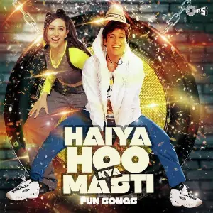 Haiya Hoo Kya Masti - Fun Songs image