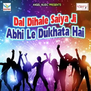 Dal Dihale Saiya Ji Abhi Le Dukhata Hai image