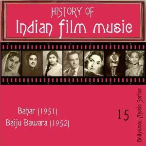 History Of  Indian Film Music Bahar (1951), Baiju Bawara (1952) , Volume  15 image