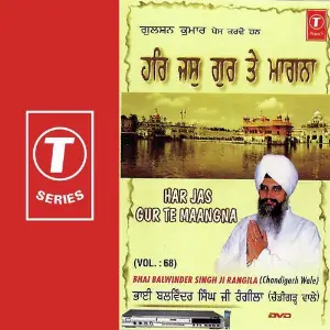 Har Jas Gur Te Maangna (Vol. 68) a titleSongs performed by Bhai Balwinder Singh Rangila (Chandigarh Wale) class hrefhttpswww.jiosaavn