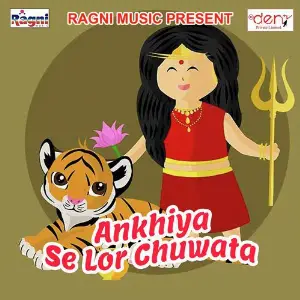 Ankhiya Se Lor Chuwata image