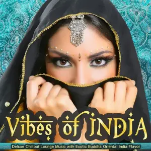 Vibes of India (Deluxe Chillout Lounge Music with Exotic Buddha Oriental India Flavor) image