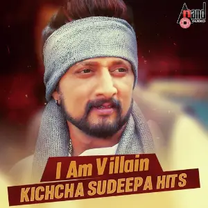 I Am Villain - Kichcha Sudeepa Hits Various Artists