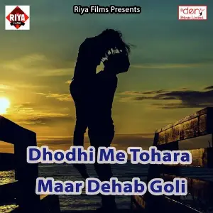 Dhodhi Me Tohara Maar Dehab Goli image
