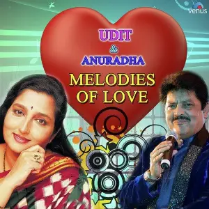 Melodies Of Love - Udit  Anuradha Udit Narayan, Anuradha Paudwal