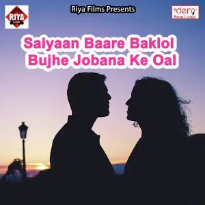 Saiyaan Baare Baklol Bujhe Jobana Ke Oal image