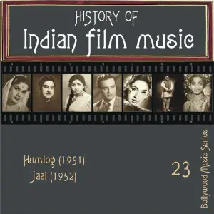 History of Indian Film Music Humlog (1951), Jaal (1952), Vol.  23 Various Artists