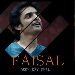 Dekh Kay Chal Faisal
