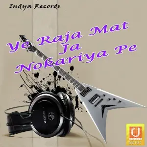 Ye Raja Mat Ja Nokariya Pe image
