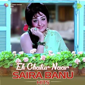 Ek Chatur Naar - Saira Banu Hits image