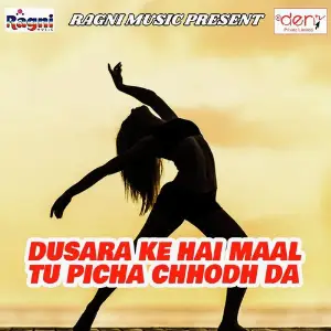Dusara Ke Hai Maal Tu Picha Chhodh Da image