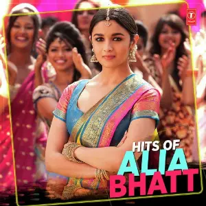 Hits Of Alia Bhatt Alia Bhatt