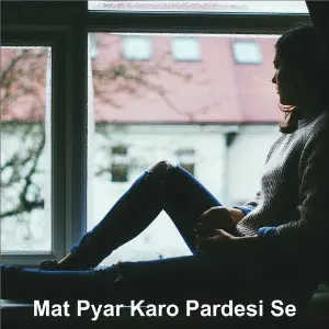 Mat Pyar Karo Pardesi Se image