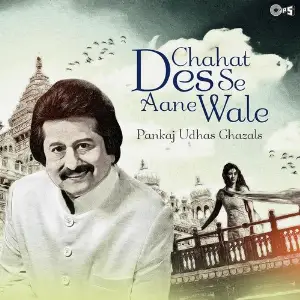 Chahat Des Se Aane Wale - Pankaj Udhas Ghazals image