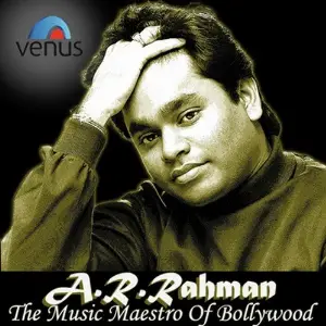 A.R. Rehman The Music Meastro Of Bollywood A.R. Rahman