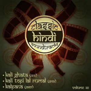 Classic Hindi Soundtracks, Kali Ghata (1951), Kali Topi Lal Rumal (1959), Kalpana (1960), Vol. 46 image