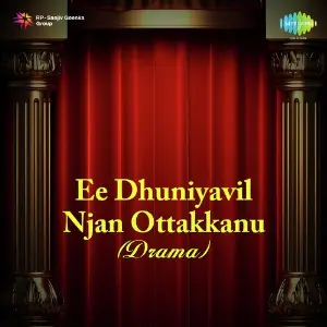 Ee Dhuniyavil Njan Ottakkanu - Drama image