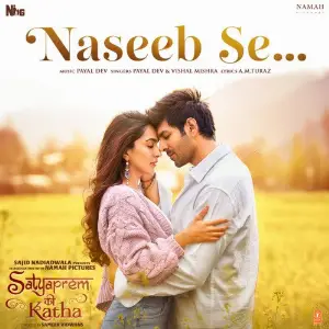 Naseeb Se (From Satyaprem Ki Katha) Payal Dev, Vishal Mishra, A.M. Turaz