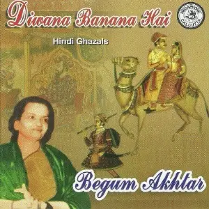 Diwana Banana Hai By Begum Akhtar image