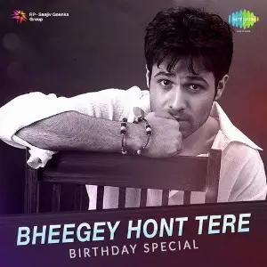 Bheegey Hont Tere - Birthday Special Various Artists