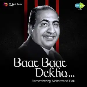 Baar Baar Dekho - Remembering Mohammed Rafi Mohammed Rafi