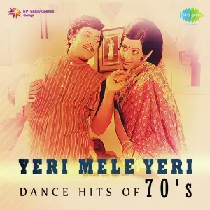 Yeri Mele Yeri - Dance Hits Of 70s Salil Chowdhury