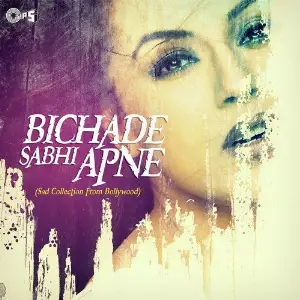 Bichade Sabhi Apne - Sad Collection From Bollywood image