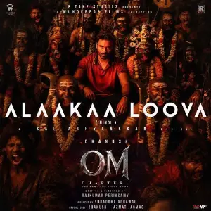 Alaakaa Loova (From OM Chapter 1 Udhiram  - The Blood Wood) Hindi image